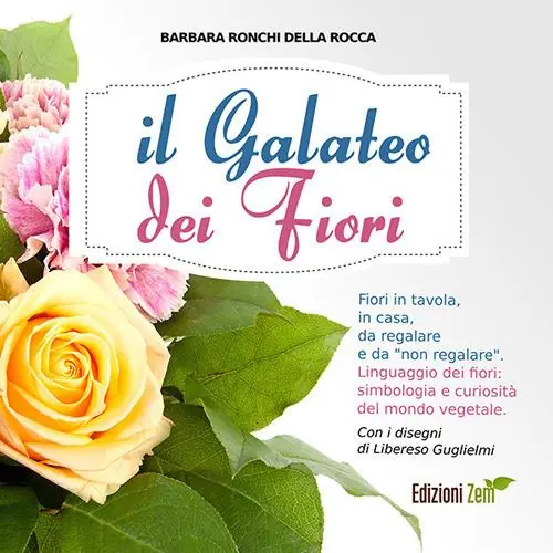Nuova Collezione Il galateo dei fiori. Fiori in tavola, in casa, da regalare e da «non regalare». Linguaggio dei fiori, simbologia e curiosità del mondo vegetale