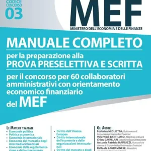 Bestseller Concorso per 60 collaboratori MEF. Manuale completo per la preparazione prova preselettiva e scritta per il concorso per 60 collaboratori amministrativi con orientamento economico finanziario del MEF (codice concorso 03)