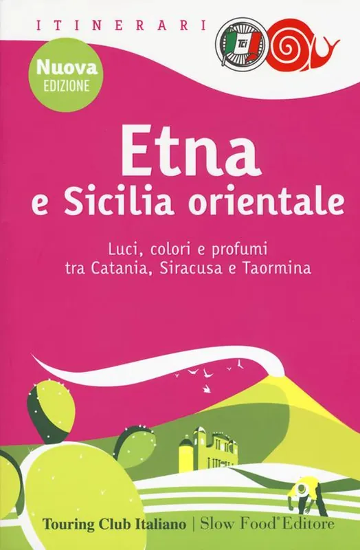 Etna e Sicilia orientale. Luci, colori e profumi tra Catania, Siracusa e Taormina. Nuova ediz. Occasione Imperdibile