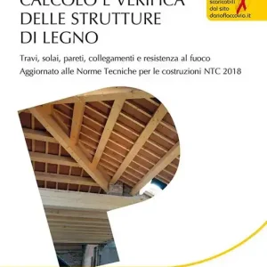 Calcolo e verifica delle strutture di legno. Con fogli excel scaricabili dal sito darioflaccovio.it Subito Disponibile