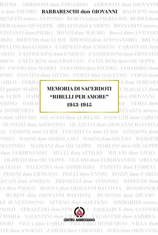Memoria di sacerdoti «Ribelli per amore» 1943–1945 Affare