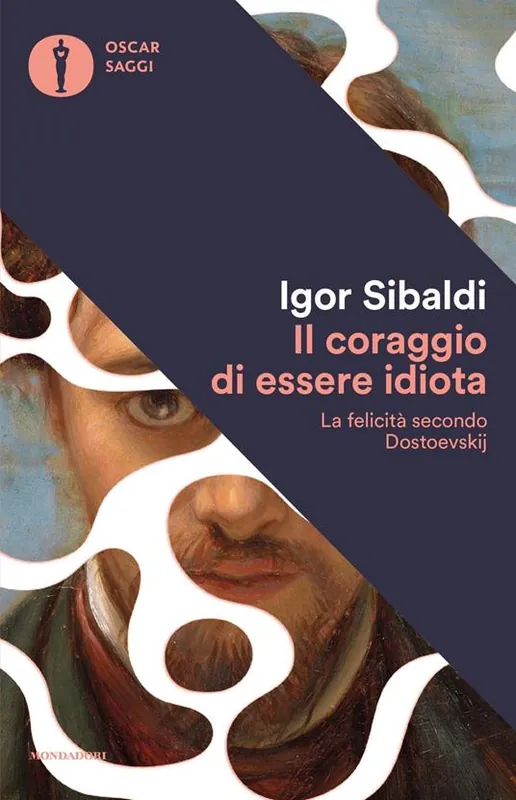 Spedizione Espresso Il coraggio di essere idiota. La felicità secondo Dostoevskij