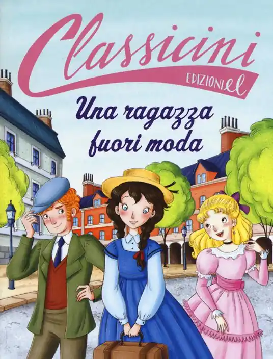Più Venduto Una ragazza fuori moda da Louisa May Alcott. Classicini. Ediz. a colori