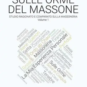 Acquista Ora Sulle orme del massone. Vol. 1 Studio ragionato e comparato sulla massoneria