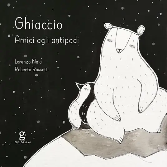 Ghiaccio. Amici agli antipodi. Ediz. illustrata Prezzo Conveniente