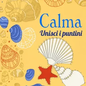 Calma. Unisci i puntini. Ediz. illustrata Compra Adesso