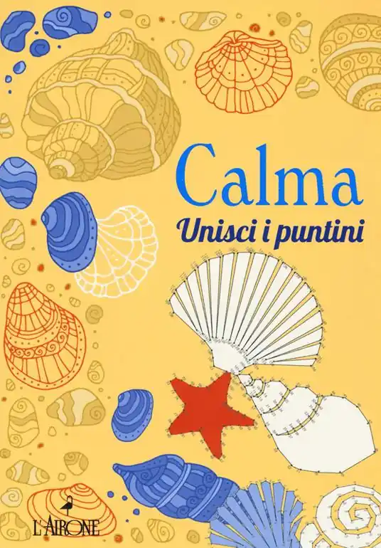 Calma. Unisci i puntini. Ediz. illustrata Compra Adesso