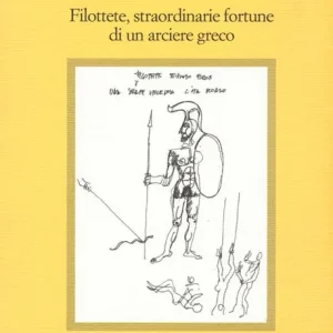 Promozione Esclusiva L‘ultimo eroe. Filottete, straordinarie fortune di un arciere greco