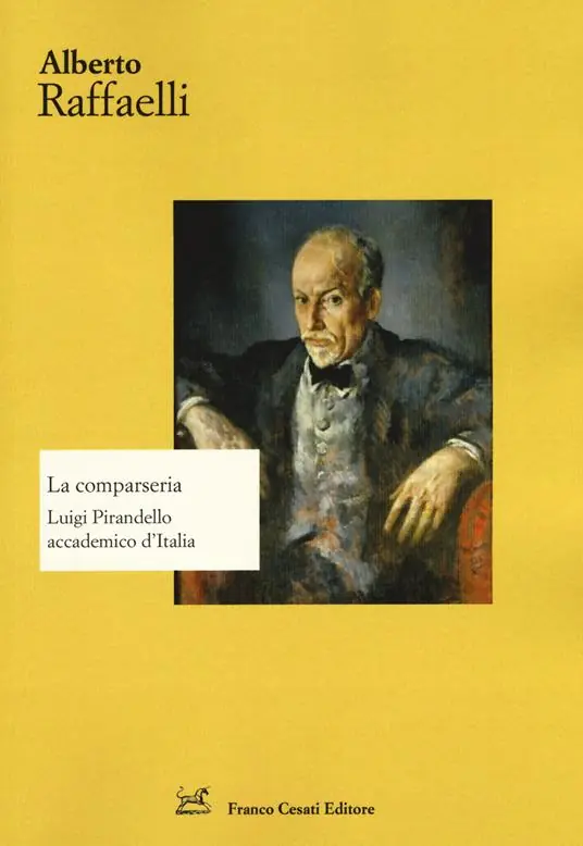 La comparseria. Luigi Pirandello accademico d‘Italia Nuova Collezione