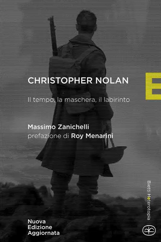 Novità Chistopher Nolan. Il tempo, la maschera, il labirinto. Nuova ediz.