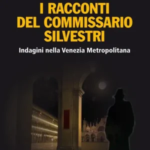 Compra Oggi Stesso Indagini nella Venezia metropolitana. I racconti del commissario Silvestri