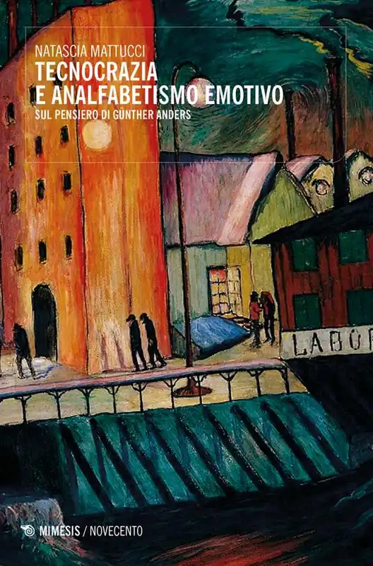 Promozione Esclusiva Tecnocrazia e analfabetismo emotivo. Sul pensiero di Günther Anders