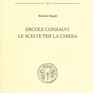 Consegna Rapida Ercole Consalvi. Le scelte per la Chiesa