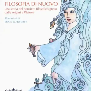 Filosofia di nuovo. Una storia del pensiero filosofico greco dalle origini a Platone Pagamento Sicuro