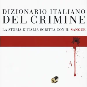 Compra Adesso Dizionario italiano del crimine. La storia scritta con il sangue