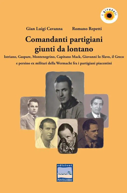 Comandanti partigiani giunti da lontano. Istriano, Gaspare, Montenegrino, Capitano Mack, Giovanni lo Slavo, il Greco e persino ex militari della Wermacht fra i partigiani piacentini Sconto