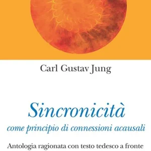Must-Have Sincronicità come principio di connessioni acausali. Antologia ragionata. Testo tedesco a fronte