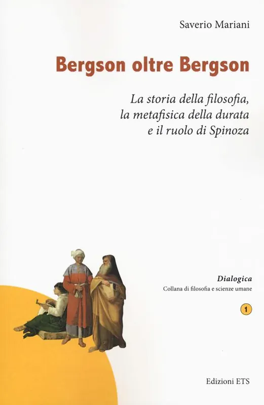 Bergson oltre Bergson. La storia della filosofia, la metafisica della durata e il ruolo di Spinoza Ultima Occasione