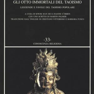 Gli otto immortali del taoismo. Leggende e favole del taoismo popolare Reso Gratuito