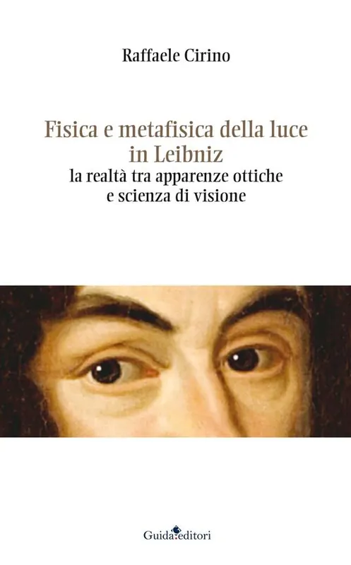 Fisica e metafisica della luce in Leibniz. La realtà tra apparenze ottiche e scienza di visione Spedito Oggi