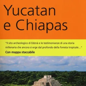 Yucatan e Chiapas. Con mappa Esclusivo