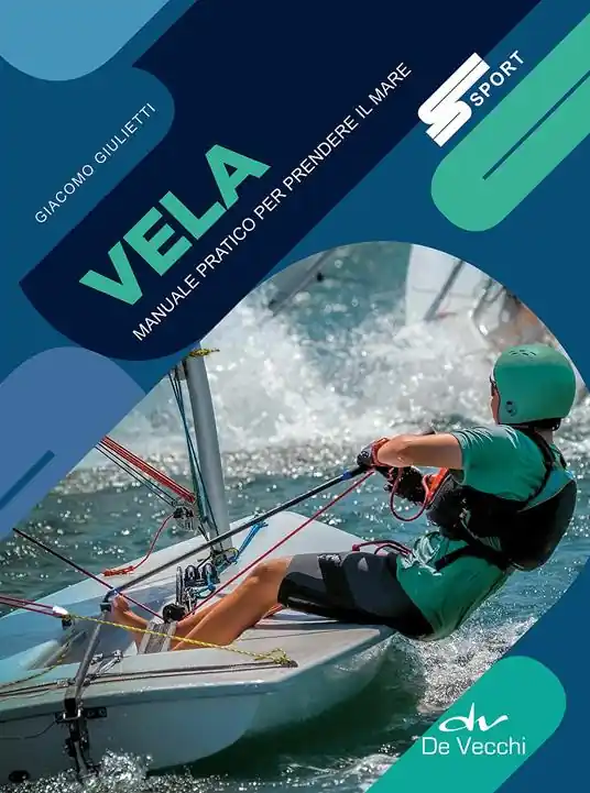 Solo Oggi Vela. Manuale pratico per prendere il mare