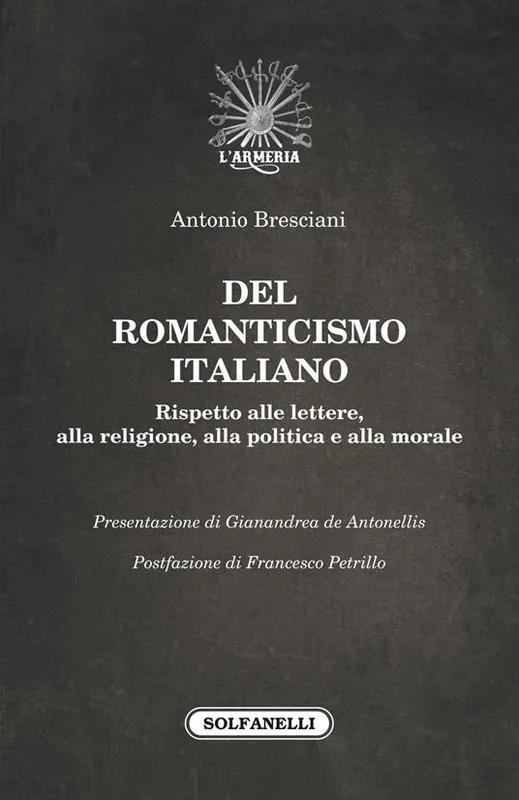 Consegna Rapida Del romanticismo italiano. Rispetto alle lettere, alla religione, alla politica e alla morale