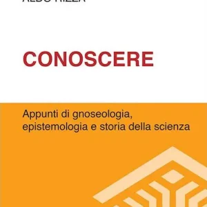 Ultima Occasione Conoscere. Appunti di gnoseologia, epistemologia e storia della scienza