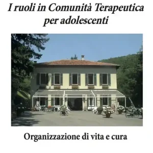 I ruoli in Comunità Terapeutica per adolescenti. Organizzazione di vita e cura Sconto
