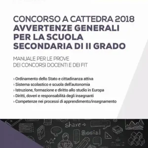 Concorso a cattedra 2018. Avvertenze generali per la scuola secondaria di II grado. Manuale per le prove dei concorsi docenti e dei FIT Esclusivo