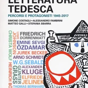 Guida alla letteratura tedesca. Percorsi e protagonisti 1945-2017 Ultimissimo Modello