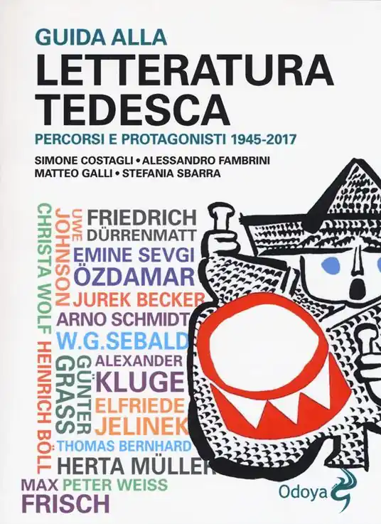 Guida alla letteratura tedesca. Percorsi e protagonisti 1945-2017 Ultimissimo Modello