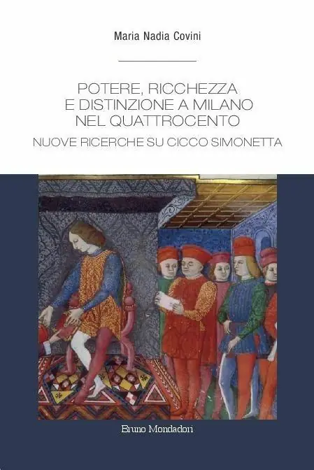 Prezzo Ridotto Potere, ricchezza e distinzione a Milano nel Quattrocento. Nuove ricerche su Cicco Simonetta