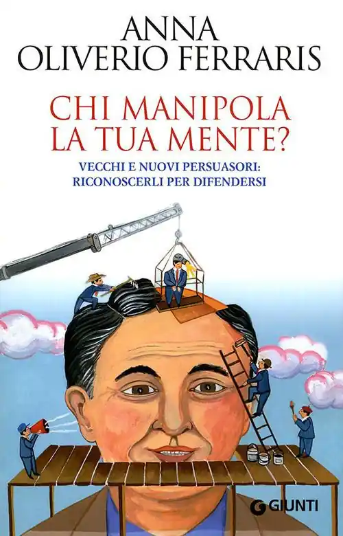 Esclusivo Chi manipola la tua mente? Vecchi e nuovi persuasori riconoscerli per difendersi