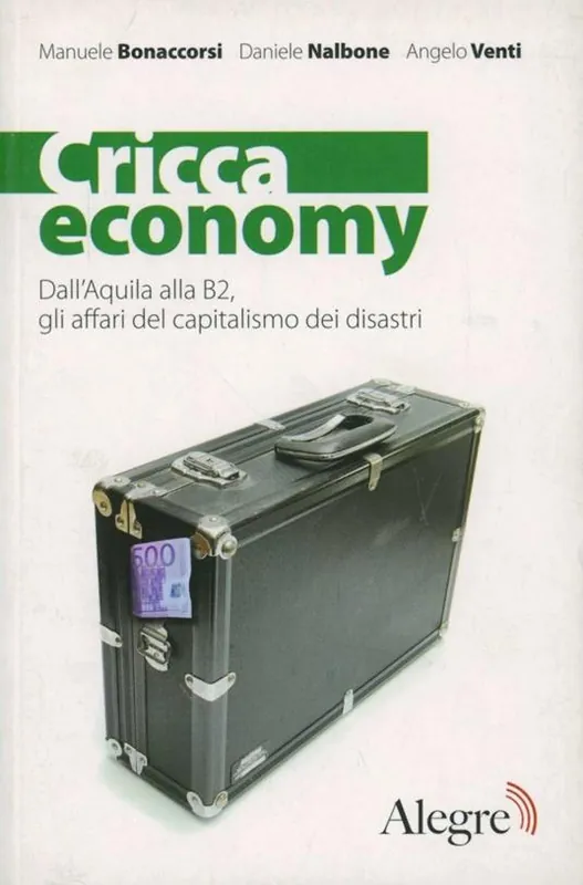 Cricca economy. Dall‘Aquila alla B2, gli affari del capitalismo dei disastri Ultime Pezzi