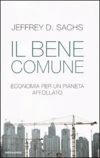 Il bene comune. Economia per un pianeta affollato Solo Oggi
