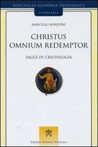 Christus omnium redemptor. Saggi di cristologia Non Perdere