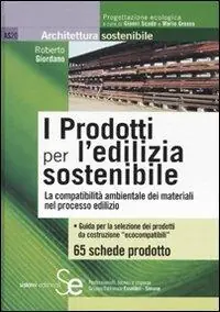 Prezzo Conveniente I prodotti per l‘edilizia sostenibile. La compatibilità amnbientale dei materiali nei processi edilizi
