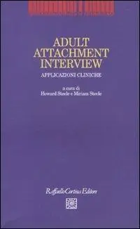 Adult Attachment Interview. Applicazioni cliniche Ultimissimo Modello