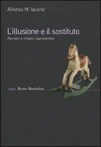 Direttamente Dal Produttore L‘illusione e il sostituto. Riprodurre, imitare, rappresentare