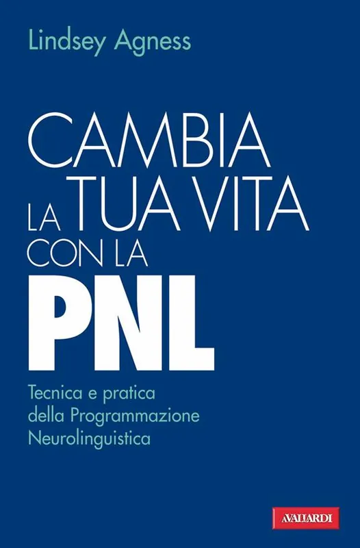 Compra Oggi Stesso Cambia la tua vita con la PNL. Tecnica e pratica della programmazione neurolinguistica