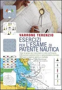 Must-Have Esercizi per l‘esame di patente nautica. Tutte le prove per esercitarsi in vista dell‘esame. 130 esercizi autocorrettivi e autovalutativi a tempo. 360 quiz...