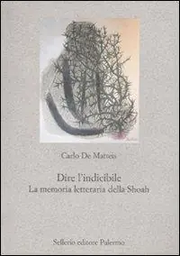 Di Tendenza Dire l‘indicibile. La memoria letteraria della Shoah