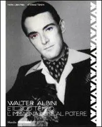 Walter Albini e il suo tempo. L‘immaginazione al potere. Ediz. illustrata Esclusivo