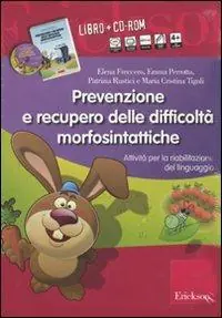 Prevenzione e recupero delle difficoltà morfosintattiche. Schede operative per la riabilitazione del linguaggio. Kit. Con CD-ROM Nuovo Arrivo
