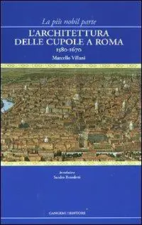 Di Tendenza La più nobil parte. L‘architettura delle cupole a Roma 1580-1670