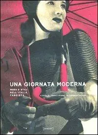 Occasione Una giornata moderna. Moda e stili nell‘Italia fascista. Ediz. illustrata
