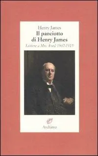 Reso Gratuito Il panciotto di Henry James. Lettere a Mrs. Ford 1907-1915