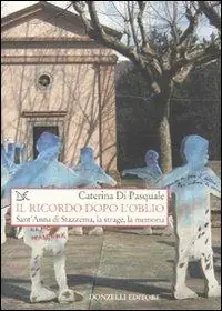 Il ricordo dopo l‘oblio. Sant‘Anna di Stazzema, la strage, la memoria Occasione