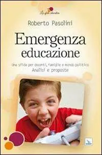 Esclusivo Emergenza educazione. Una sfida per docenti, famiglie e mondo politico. Analisi e proposte